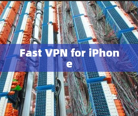 Fast VPN for iPhone