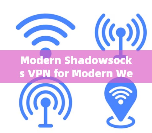Modern Shadowsocks VPN for Modern Web Applications