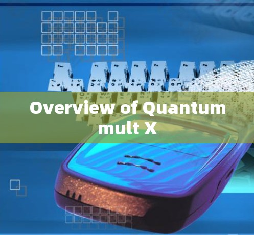 Overview of Quantummult X Overview of Quantummult X